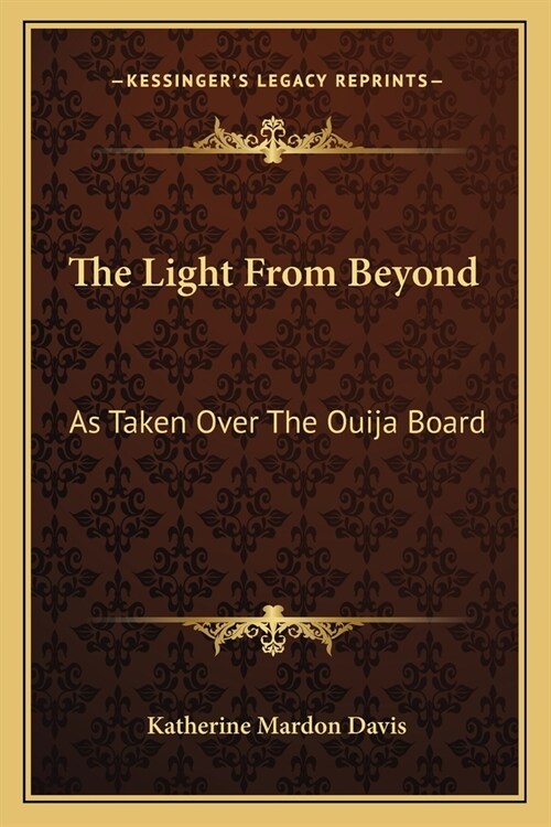 The Light From Beyond: As Taken Over The Ouija Board (Paperback)