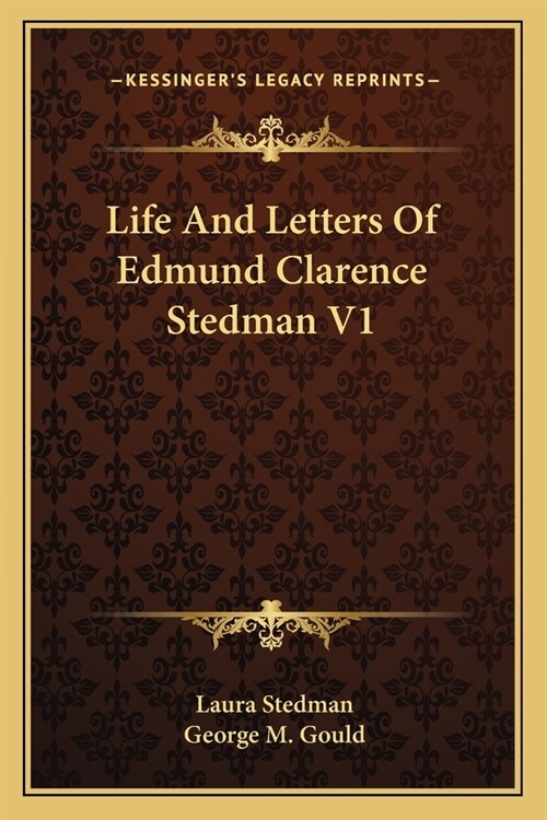 Life And Letters Of Edmund Clarence Stedman V1 (Paperback)