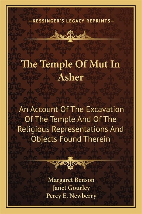 The Temple Of Mut In Asher: An Account Of The Excavation Of The Temple And Of The Religious Representations And Objects Found Therein (Paperback)