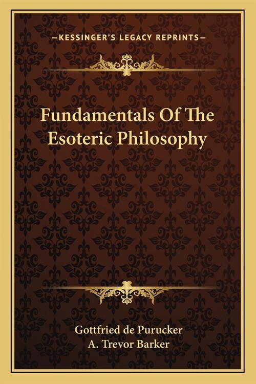 Fundamentals Of The Esoteric Philosophy (Paperback)