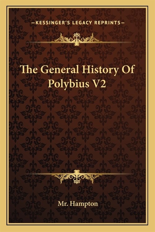 The General History Of Polybius V2 (Paperback)