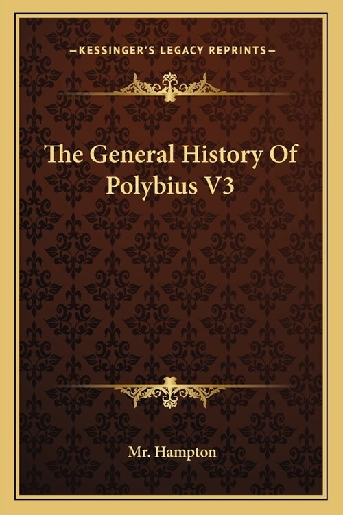 The General History Of Polybius V3 (Paperback)