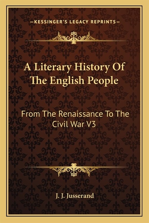 A Literary History Of The English People: From The Renaissance To The Civil War V3 (Paperback)