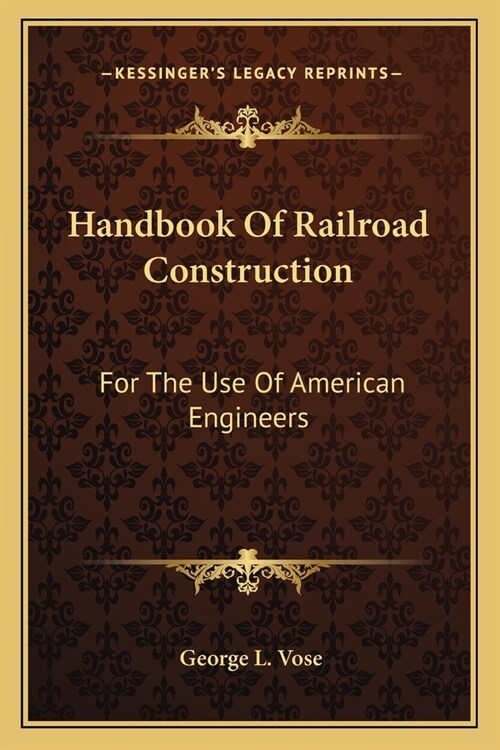 Handbook Of Railroad Construction: For The Use Of American Engineers (Paperback)