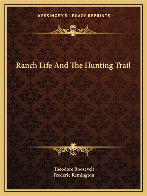 Ranch Life And The Hunting Trail (Paperback)