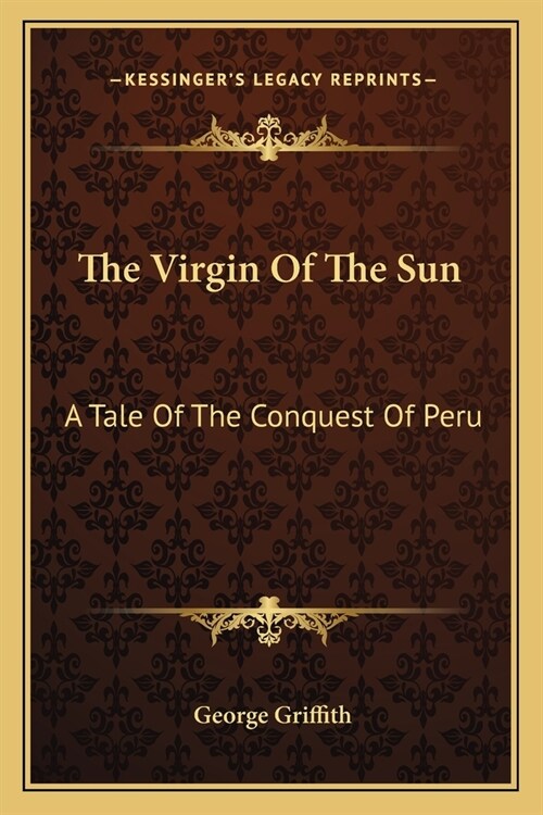 The Virgin Of The Sun: A Tale Of The Conquest Of Peru (Paperback)