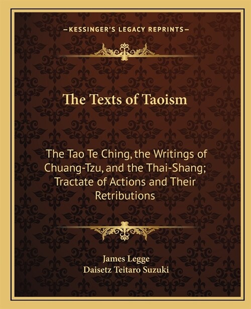 The Texts of Taoism: The Tao Te Ching, the Writings of Chuang-Tzu, and the Thai-Shang; Tractate of Actions and Their Retributions (Paperback)