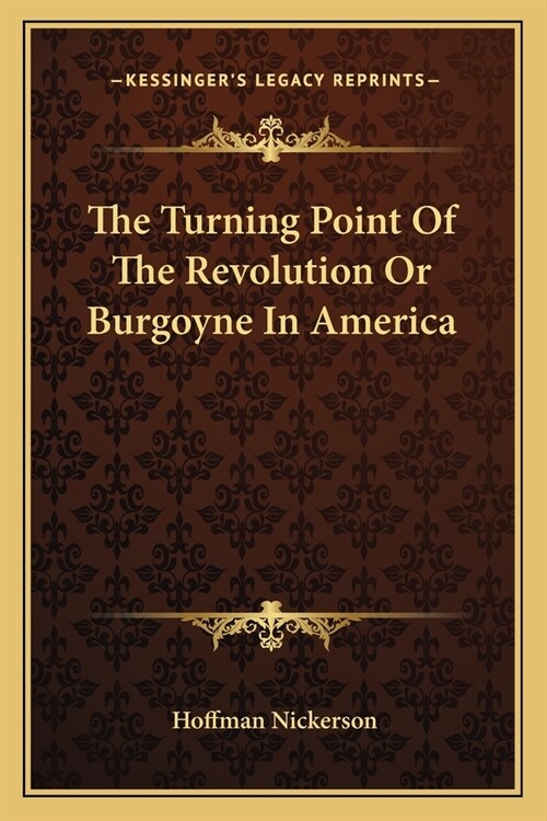 The Turning Point Of The Revolution Or Burgoyne In America (Paperback)