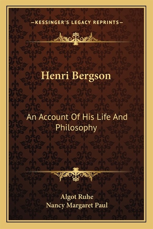 Henri Bergson: An Account Of His Life And Philosophy (Paperback)