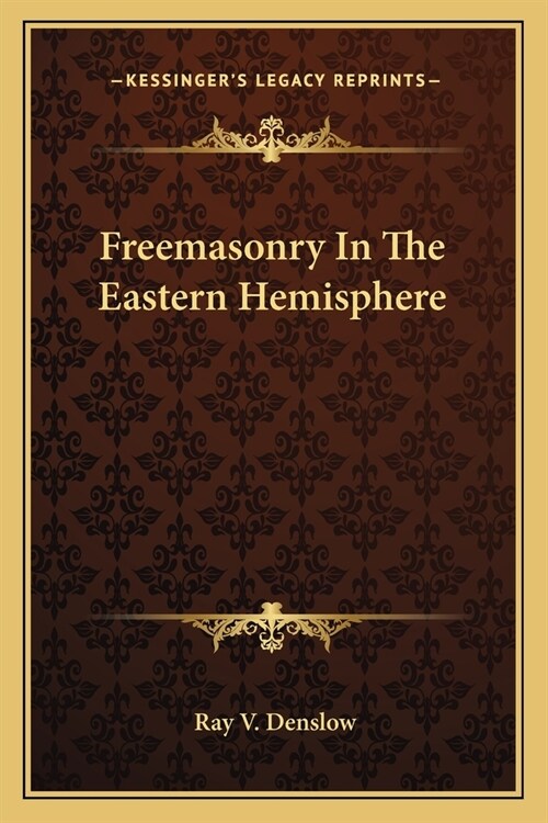 Freemasonry In The Eastern Hemisphere (Paperback)