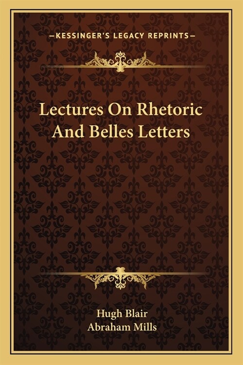 Lectures On Rhetoric And Belles Letters (Paperback)