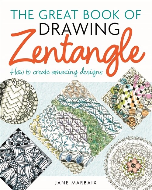 The Great Book of Drawing Zentangle: How to Create Amazing Designs (Paperback)