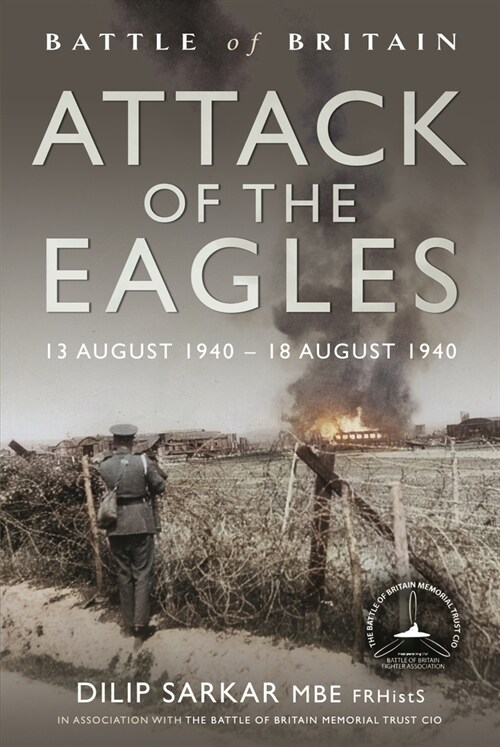 Battle of Britain Attack of the Eagles : 13 August 1940 – 18 August 1940 (Hardcover)