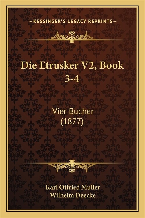 Die Etrusker V2, Book 3-4: Vier Bucher (1877) (Paperback)