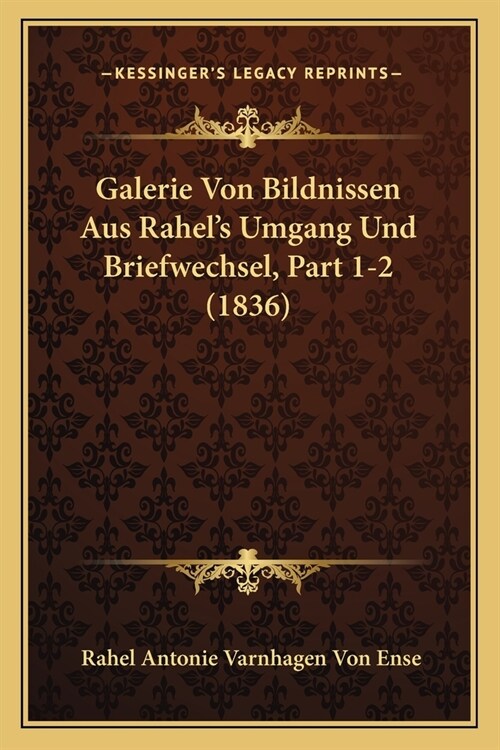 Galerie Von Bildnissen Aus Rahels Umgang Und Briefwechsel, Part 1-2 (1836) (Paperback)