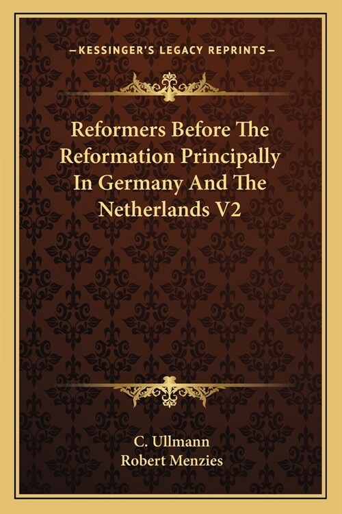 Reformers Before The Reformation Principally In Germany And The Netherlands V2 (Paperback)