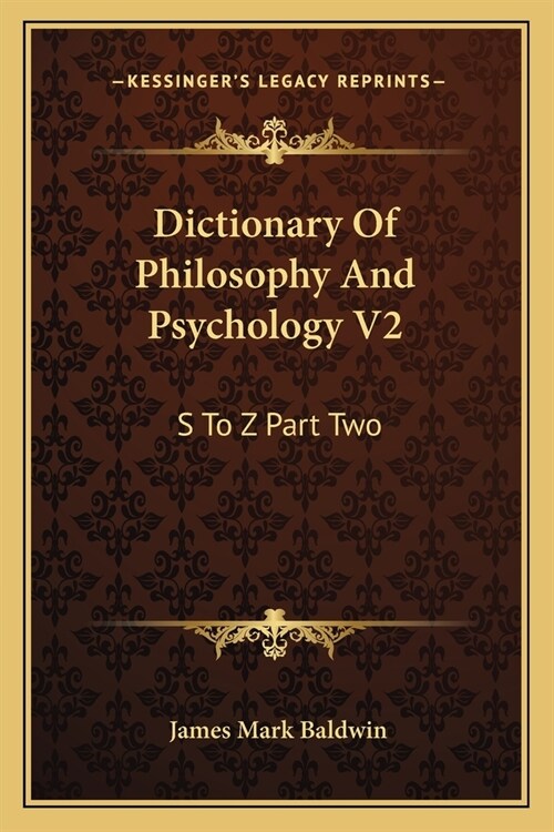 Dictionary Of Philosophy And Psychology V2: S To Z Part Two (Paperback)