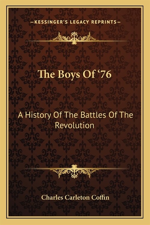 The Boys Of 76: A History Of The Battles Of The Revolution (Paperback)