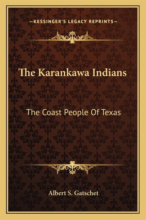 The Karankawa Indians: The Coast People Of Texas (Paperback)