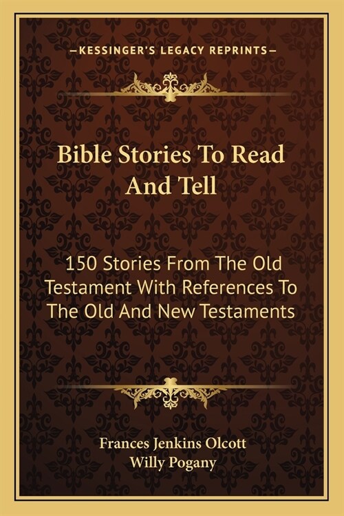 Bible Stories To Read And Tell: 150 Stories From The Old Testament With References To The Old And New Testaments (Paperback)