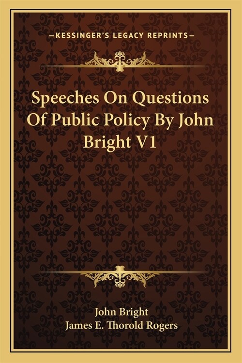 Speeches On Questions Of Public Policy By John Bright V1 (Paperback)