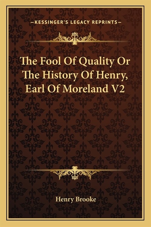 The Fool Of Quality Or The History Of Henry, Earl Of Moreland V2 (Paperback)