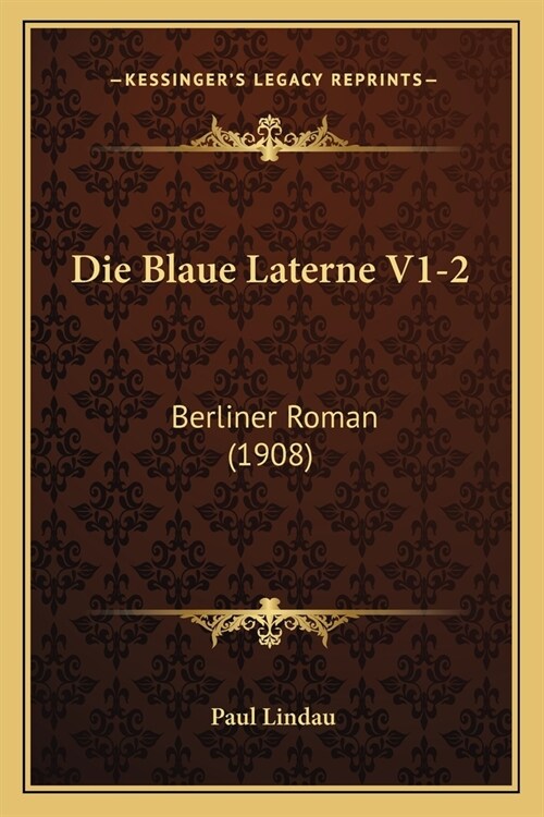 Die Blaue Laterne V1-2: Berliner Roman (1908) (Paperback)