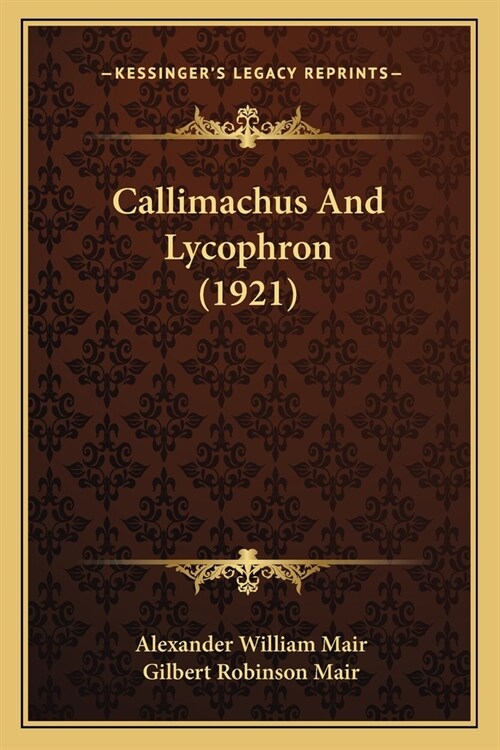Callimachus And Lycophron (1921) (Paperback)