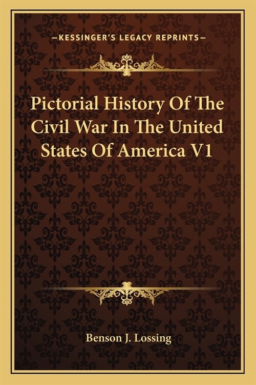 Pictorial History Of The Civil War In The United States Of America V1 (Paperback)