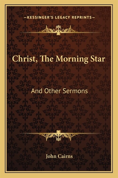 Christ, The Morning Star: And Other Sermons (Paperback)