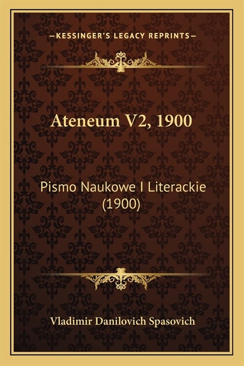 Ateneum V2, 1900: Pismo Naukowe I Literackie (1900) (Paperback)