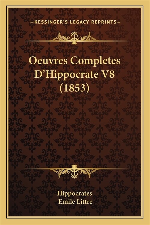 Oeuvres Completes DHippocrate V8 (1853) (Paperback)