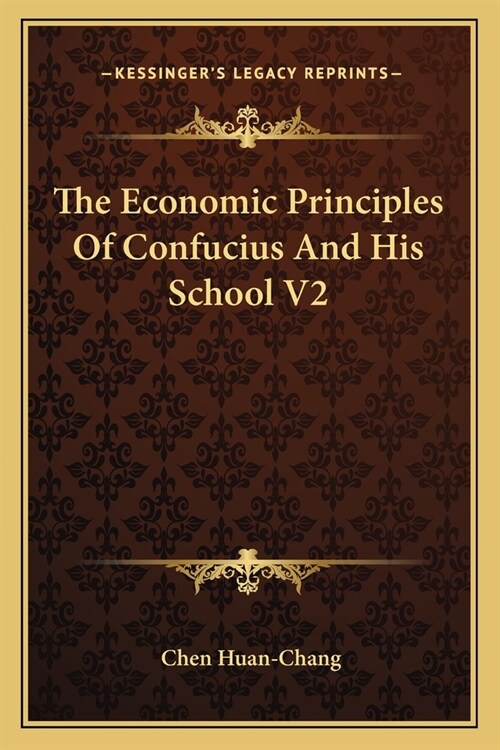 The Economic Principles Of Confucius And His School V2 (Paperback)