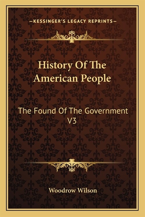 History Of The American People: The Found Of The Government V3 (Paperback)