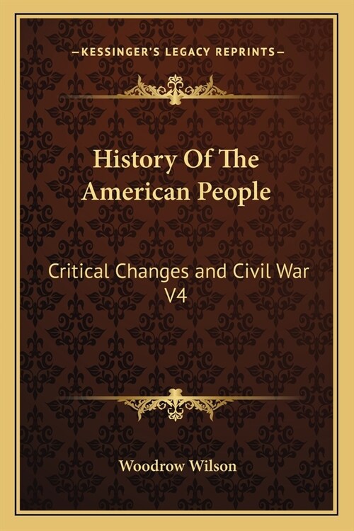 History Of The American People: Critical Changes and Civil War V4 (Paperback)