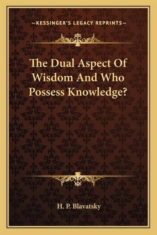 The Dual Aspect Of Wisdom And Who Possess Knowledge? (Paperback)