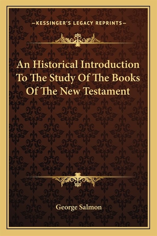 An Historical Introduction To The Study Of The Books Of The New Testament (Paperback)