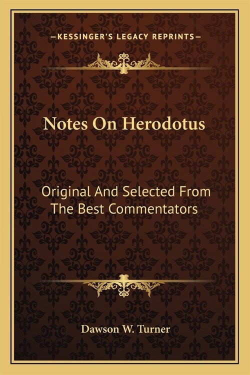 Notes On Herodotus: Original And Selected From The Best Commentators (Paperback)