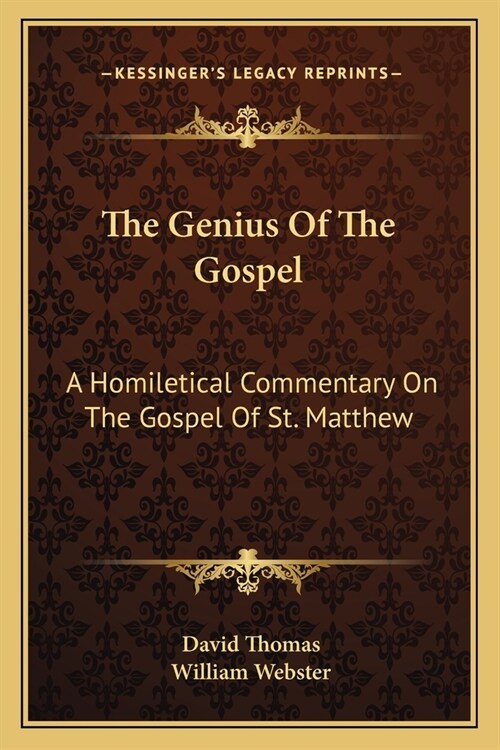 The Genius Of The Gospel: A Homiletical Commentary On The Gospel Of St. Matthew (Paperback)