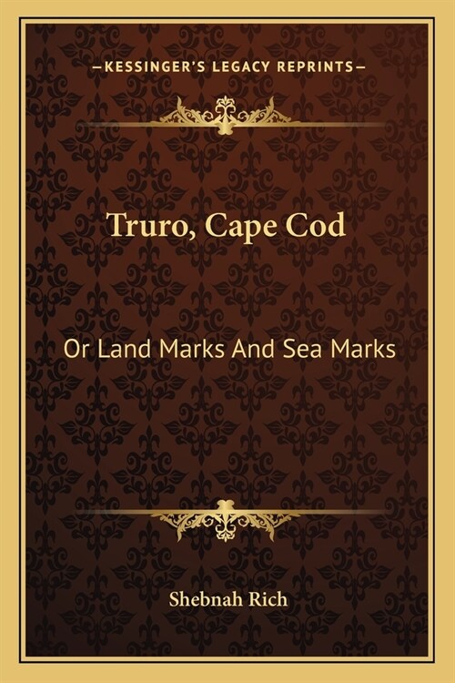 Truro, Cape Cod: Or Land Marks And Sea Marks (Paperback)