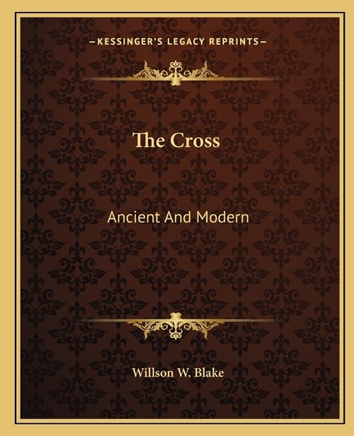 The Cross: Ancient And Modern (Paperback)