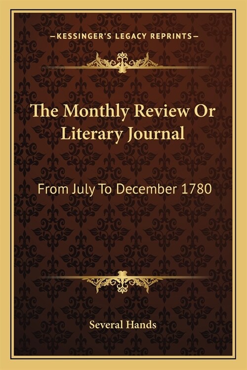 The Monthly Review Or Literary Journal: From July To December 1780 (Paperback)