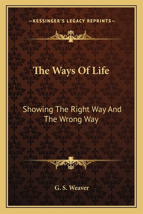 The Ways Of Life: Showing The Right Way And The Wrong Way (Paperback)