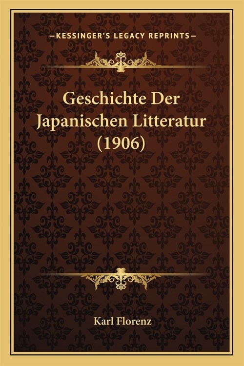 Geschichte Der Japanischen Litteratur (1906) (Paperback)