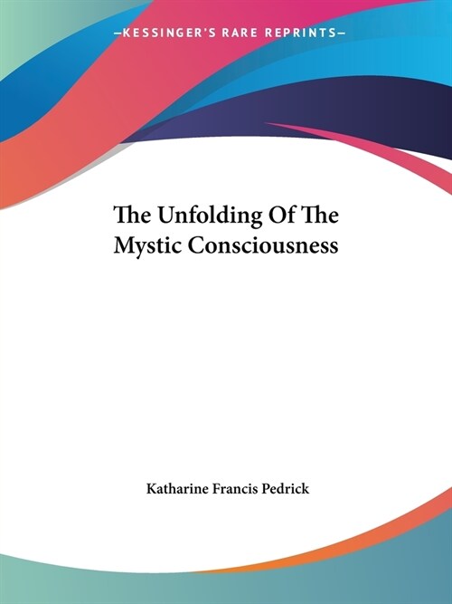 The Unfolding Of The Mystic Consciousness (Paperback)
