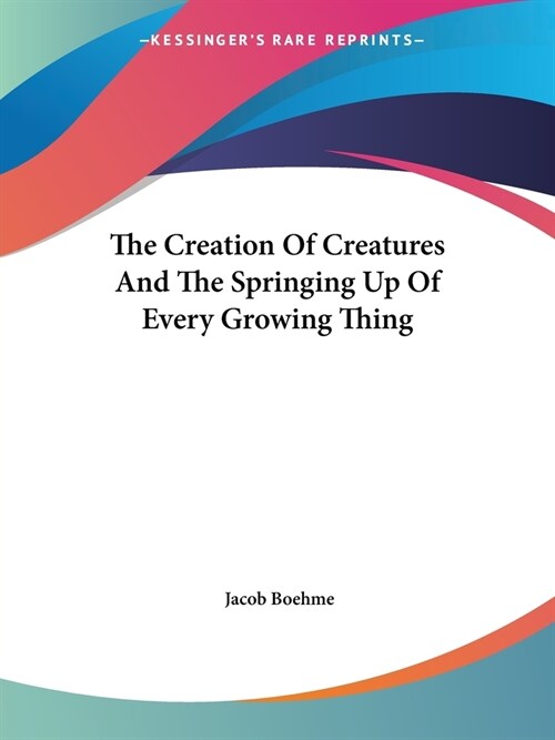 The Creation Of Creatures And The Springing Up Of Every Growing Thing (Paperback)