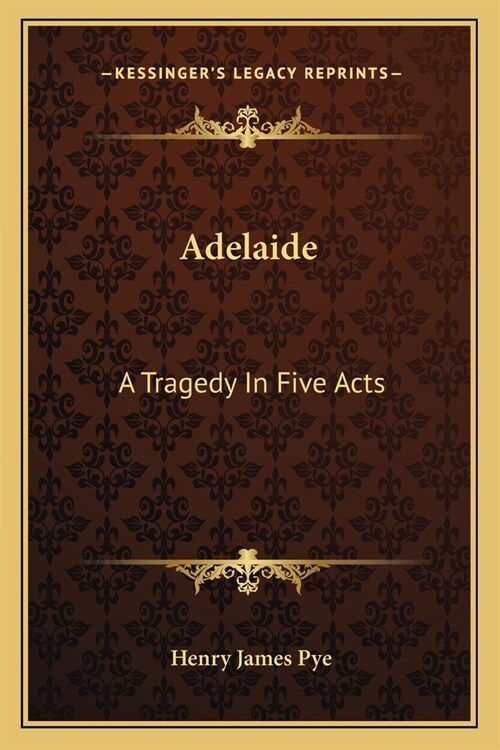 Adelaide: A Tragedy In Five Acts (Paperback)