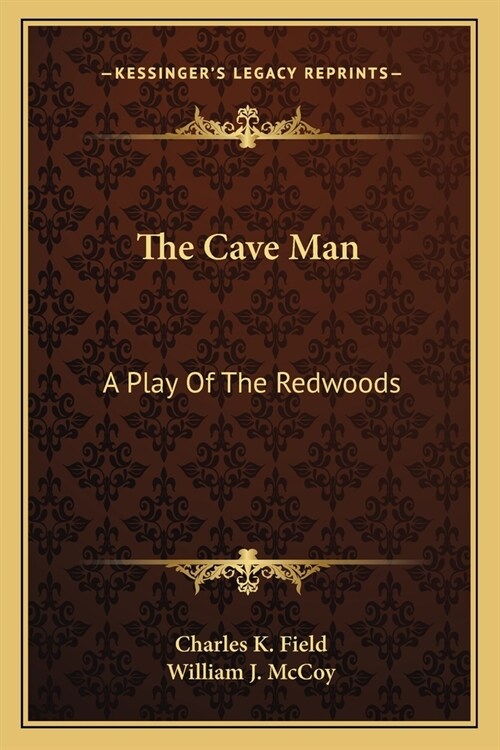 The Cave Man: A Play Of The Redwoods (Paperback)