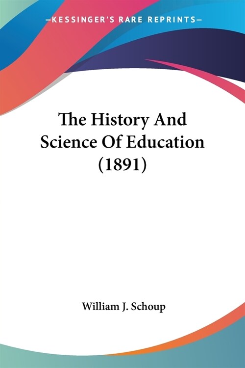 The History And Science Of Education (1891) (Paperback)