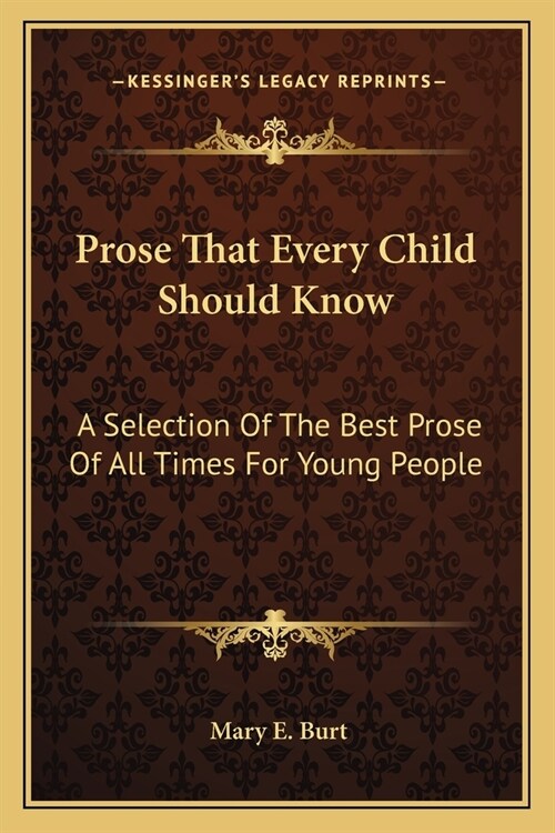 Prose That Every Child Should Know: A Selection Of The Best Prose Of All Times For Young People (Paperback)